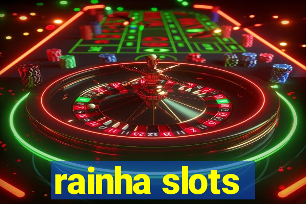 rainha slots